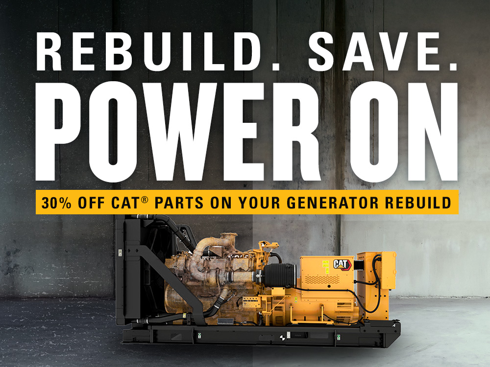 Rebuild. Save. Power On. 30% off Cat parts on your generator rebuild.